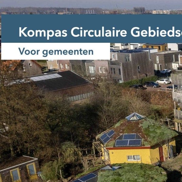 Kompas Circulaire Gebiedsontwikkeling maakt gemeenten wegwijs in circulair bouwen