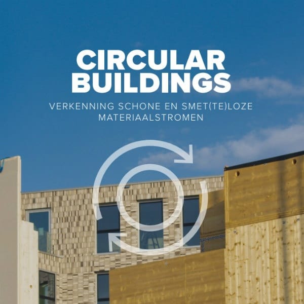 Circular Buildings - Verkenning schone en smet(te)loze materiaalstromen