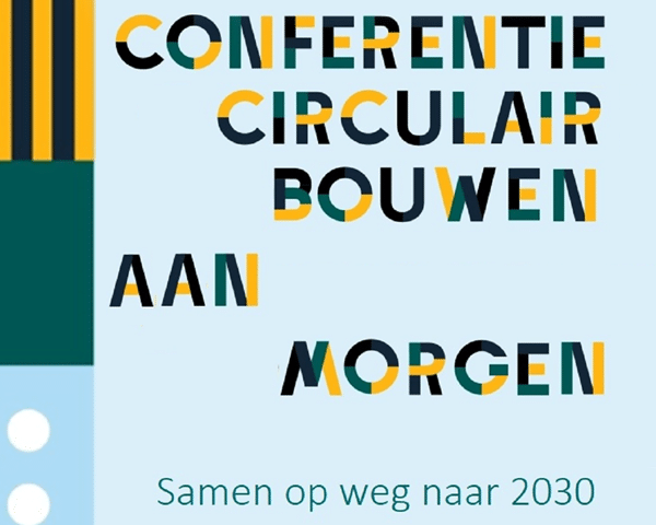 Conferentie Circulair Bouwen aan Morgen: Samen op weg naar 2030