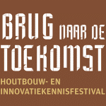 Brug naar de toekomst, Houtbouw en Innovatie Kennisfestival
