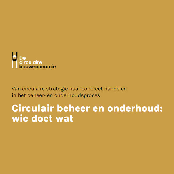 Circulair beheer en onderhoud: wie doet wat